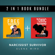 My Toxic Husband and FREE YOURSELF, 2 books in 1, From Abusive to Healthy Relationships: A Complex PTSD and narcissistic abuse recovery workbook for women