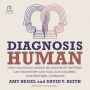 Diagnosis Human: How Unlocking Hidden Relationship Patterns Can Transform and Heal Our Children, Our Partners, Ourselves