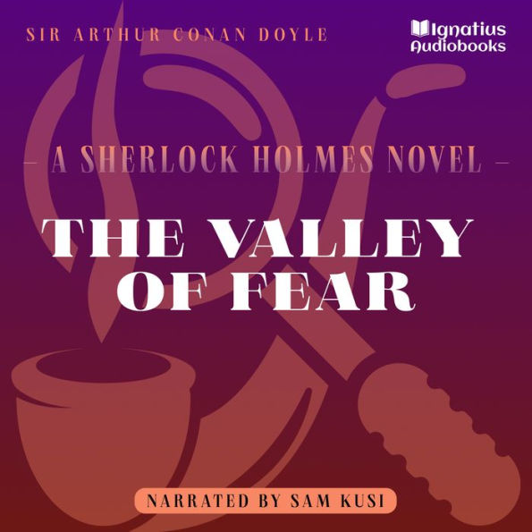 The Valley of Fear: A Sherlock Holmes Novel