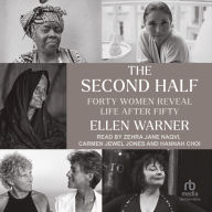 The Second Half: Forty Women Reveal Life After Fifty