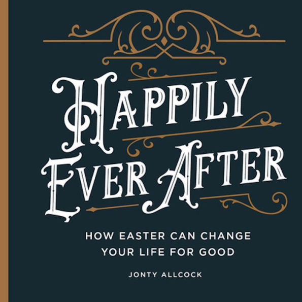 Happily Ever After: How Easter Can Change Your Life For Good