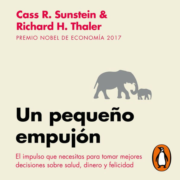 Un pequeño empujón: El impulso que necesitas para tomar mejores decisiones sobre salud, dinero y felicidad