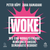 Woke: Wie eine moralisierende Minderheit unsere Demokratie zerstört
