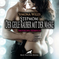 Stepmom: Der geile Räuber mit der Maske / Erotik Audio Story / Erotisches Hörbuch: Meiner Strafe entgehst du nicht ...