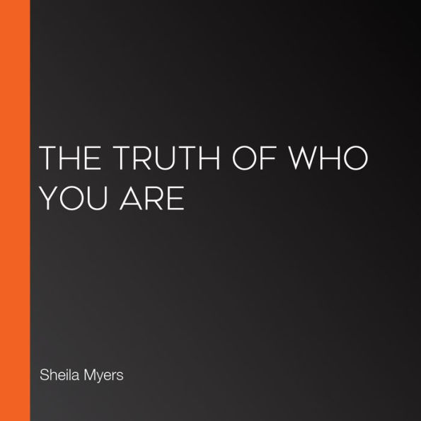 The Truth of Who You Are