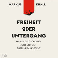 Freiheit oder Untergang: Warum Deutschland jetzt vor der Entscheidung steht