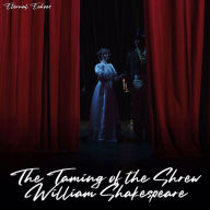 Taming of the Shrew, The (Unabridged): Shakespeare's Timeless Comedy of Love and Wit