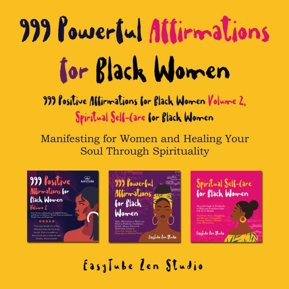999 Powerful Affirmations for Black Women, 999 Positive Affirmations for Black Women Volume 2, Spiritual Self-Care for Black Women: Manifesting for Women and Healing Your Soul Through Spirituality.