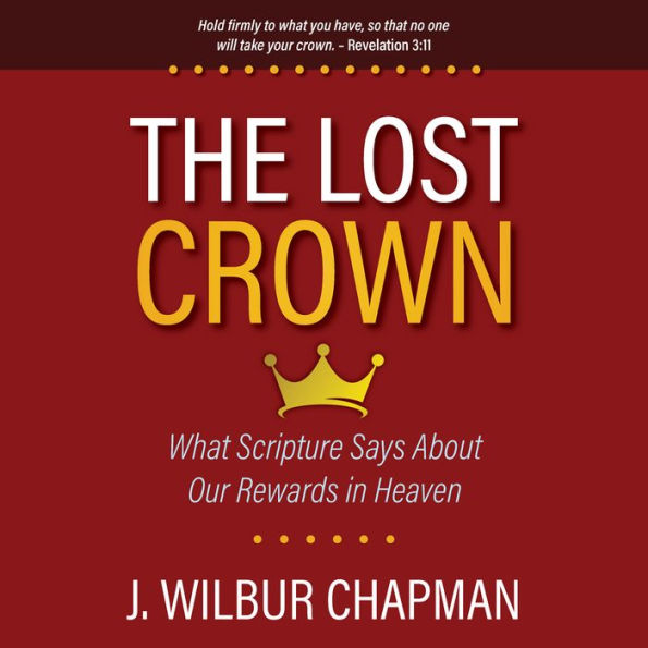 The Lost Crown: What Scripture Says About Our Rewards in Heaven