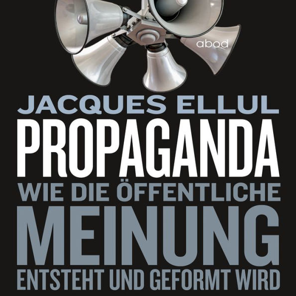 Propaganda: Wie die öffentliche Meinung entsteht und geformt wird