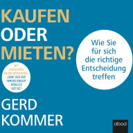 Kaufen oder mieten?: Wie Sie für sich die richtige Entscheidung treffen