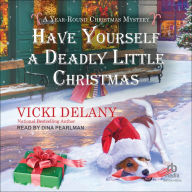Have Yourself a Deadly Little Christmas (Year-Round Christmas Mystery #6)