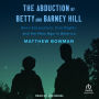 The Abduction of Betty and Barney Hill: Alien Encounters, Civil Rights, and the New Age in America