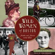 Wild Women of Boston: Mettle and Moxie in the Hub