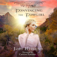 Convincing the Cowgirl: A Sweet Historical Romance