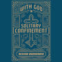 With God in Solitary Confinement