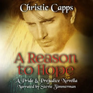 A Reason to Hope: A Pride & Prejudice Novella