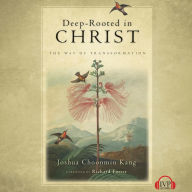 Deep-Rooted in Christ: The Way of Transformation