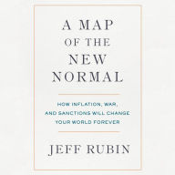 A Map of the New Normal: How Inflation, War, and Sanctions Will Change Your World Forever