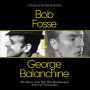 Bob Fosse & George Balanchine: The History of the Men Who Revolutionized American Choreography