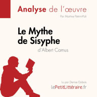 Le Mythe de Sisyphe d'Albert Camus (Analyse de l'oeuvre): Analyse complète et résumé détaillé de l'oeuvre