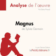 Magnus de Sylvie Germain (Fiche de lecture): Analyse complète et résumé détaillé de l'oeuvre