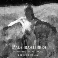 Palabras Libres: Entre La Luz y La Oscuridad