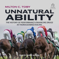 Unnatural Ability: The History of Performance-Enhancing Drugs in Thoroughbred Racing