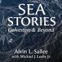 Sea Stories: Galveston and Beyond