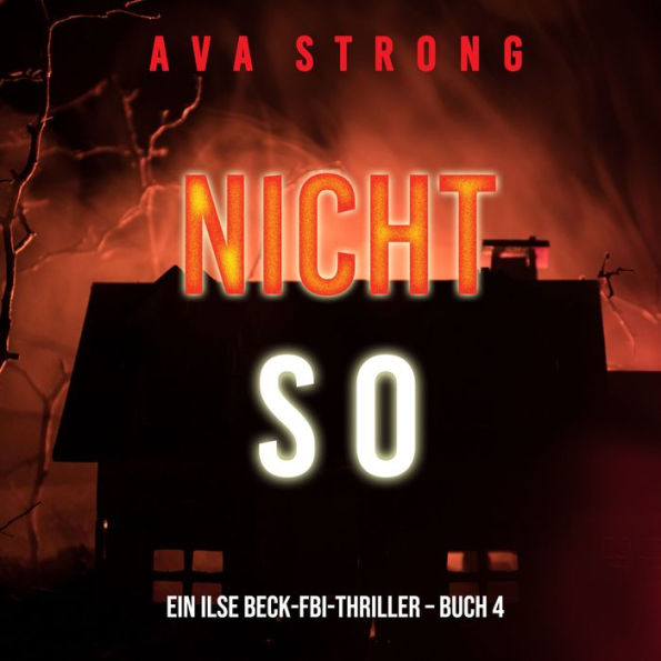 Nicht so (Ein Ilse Beck-FBI-Thriller - Buch 4): Digitally narrated using a synthesized voice