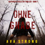 Ohne Gnade (Ein Dakota Steele FBI-Thriller - Band 1): Digitally narrated using a synthesized voice