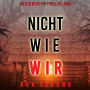 Nicht wie wir (Ein Ilse Beck-FBI-Thriller - Buch 1): Digitally narrated using a synthesized voice