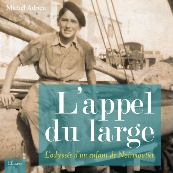 L'Appel du large: L'odyssée d'un enfant de Noirmoutier