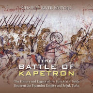 The Battle of Kapetron: The History and Legacy of the First Major Battle Between the Byzantine Empire and Seljuk Turks