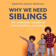 Why We Need Siblings: The Undeniable Benefits of Having Brothers And Sisters