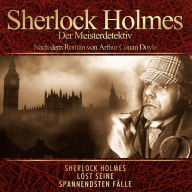 Sherlok Holmes - Der Meisterdetektiv: Nach dem Roman von Arthur Conan Doyle (Abridged)