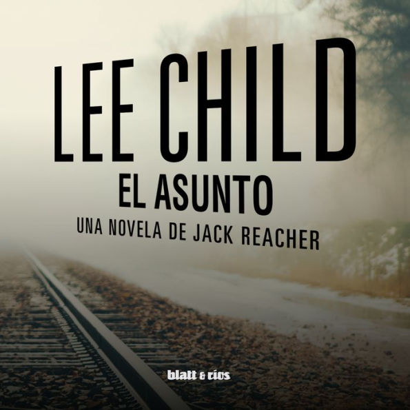 El asunto: Una novela de Jack Reacher