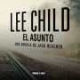 El asunto: Una novela de Jack Reacher