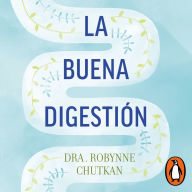 La buena digestión (Colección Vital): Un plan de 10 días para elimina toxinas, limpiar tu tracto digestivo y olvidarte de la inflamación