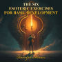 SIX ESOTERIC EXERCISES FOR BASIC DEVELOPMENT, THE