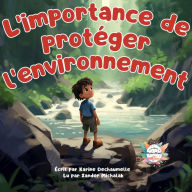 L'importance de protéger l'environnement: Illuminez le rituel du coucher de vos petits avec une histoire riche en émotions et en inspiration ! Pour enfants de 2 à 5 ans