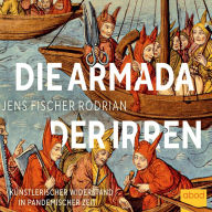 Die Armada der Irren: Künstlerischer Widerstand in pandemischer Zeit