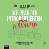 Der Pfad der Introvertierten zum Verkaufen: Erkenne deine Vorteile und nutze sie