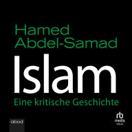 Islam: Eine kritische Geschichte