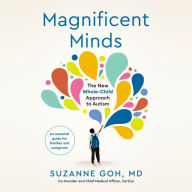 Magnificent Minds: The New Whole-Child Approach to Autism