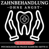 Zahn-Behandlung ohne Angst: Zahnarztbesuch ohne Angst und Stress!