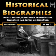 Historical Biographies: Michael Faraday, Nostradamus, Charles Dickens, Oscar Wilde, Jane Austen, and Mark Twain