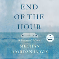 End of the Hour: A Therapist's Memoir