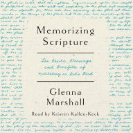 Memorizing Scripture: The Basics, Blessings, and Benefits of Meditating on God's Word