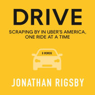 Drive: Scraping By in Uber's America, One Ride at a Time